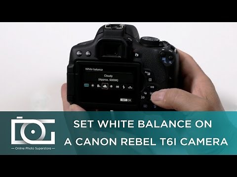 TUTORIAL | How to Set White Balance on A CANON Rebel T6i Camera
