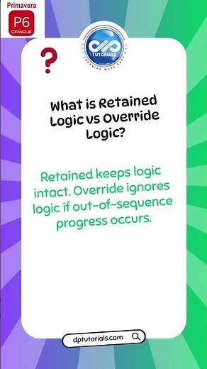 Retained Logic vs Override Logic Which is BEST for Primavera P6 Scheduling