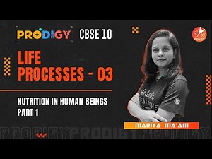 Life Processes L-3 | Nutrition in Human Beings (Part-1) | Prodigy 2022 - CBSE 10 Biology | Vedantu