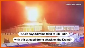 Russia says Ukraine tried to kill Putin with night-time drone attack on Kremlin