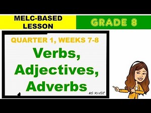 Verbs, Adjectives, and Adverbs | English 8 | Quarter 1 | Weeks 7-8 |