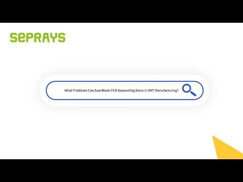 What Problems Can Saw Blade PCB Depaneling Solve in SMT Manufacturing?