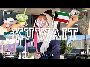 Back to Kuwait vlog | فلوق الكويت