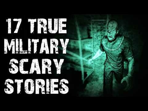 17 True Disturbing & Terrifying Military Scary Stories | Real Horror Stories To Fall Asleep To