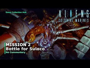 Aliens: Colonial Marines - Mission 2: Battle for Sulaco (No Commentary)