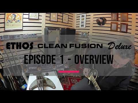 Custom Tones LLC Ethos Clean Fusion Deluxe, Episode 1 - Overview