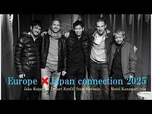 Europe×Japan Connection2025 Digest with Motoi Kanamori Trio