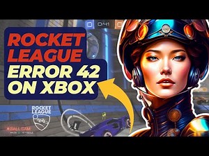 How To Fix Error 42 On Xbox for Rocket League