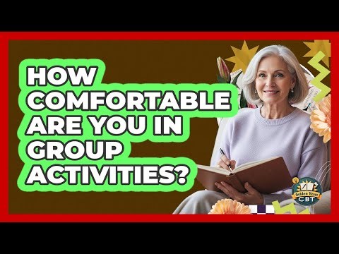 How Comfortable Are You In Group Activities?