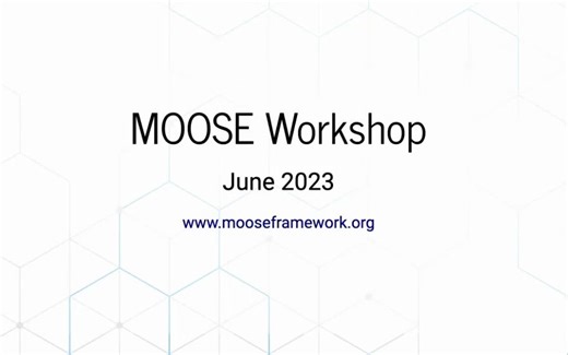 MOOSE Framework Workshop (Summer 2023, Part 1)，MOOSE框架研讨会2023