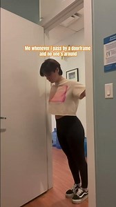 Me whenever I pass by a doorframe and no one's around