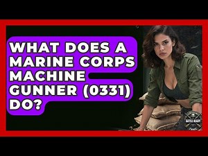 What Does A Marine Corps Machine Gunner (0331) Do? - Battle Ready Force