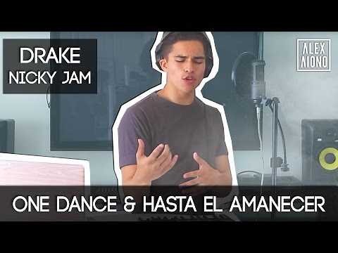 One Dance by Drake and Hasta el Amanecer by Nicky Jam | Mashup by Alex Aiono