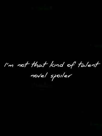 I'm Not That Kind of Talent: Novel Ending Explained