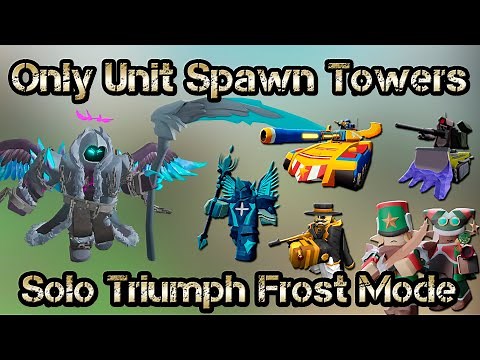 Solo Triumph Frost Mode Only Unit Spawn Towers Roblox Tower Defense Simulator