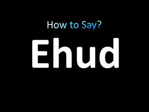 How to Pronounce Ehud? (BIBLE)