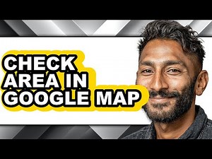 How to Check Area in Google Map - Easy Guide