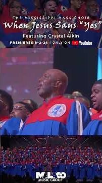 NEW MUSIC! MISSISSIPPI MASS CHOIR FEAT. CRYSTAL AIKIN "WHEN JESUS SAYS YES"