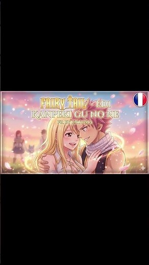 FAIRY TAIL ED1 – KANPEKI GU NO NE (FR)