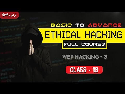 Ethical Hacking | Class 18 - WEP Hacking 3 | Full Course | Hindi/ Urdu | KB Tech India