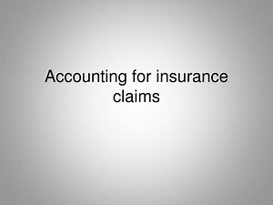 Accounting for insurance claims - SlideServe