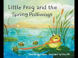 Little Frog and the Spring Polliwogs | Read Aloud