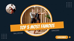 Who Are the Most Famous Ballroom Dancers? | The Top 5 Legendary Ballroom Dancers of All Time