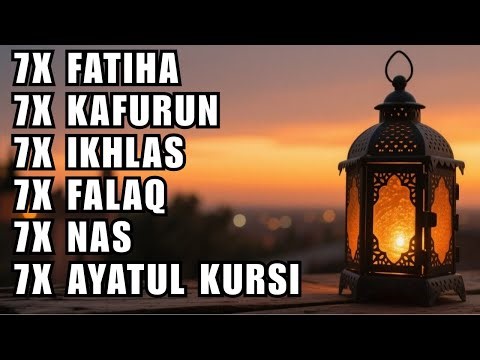 FATIHA 7X AYATUL KURSI 7X KAFIRUN 7X IKHLAS 7X FALAQ 7X NAS