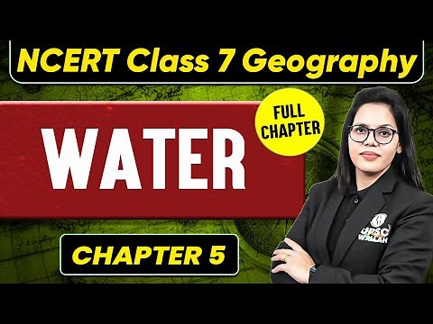 Water FULL CHAPTER | Class 7 Geography Chapter 5 | UPSC Preparation For Beginners 🚀🚀