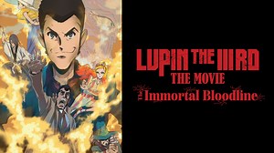 Lupin the IIIrd the Movie: The Immortal Bloodline - Apple TV