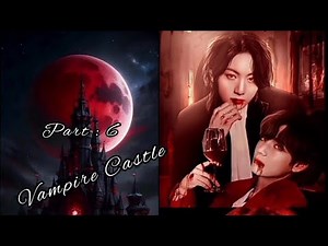 Vampire Castle part : 6 ( Taekook ff ) 💜