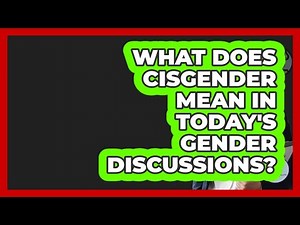 What Does Cisgender Mean In Today's Gender Discussions? - Gender Equality Network