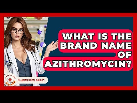 What Is The Brand Name Of Azithromycin? - Pharmaceutical Insights