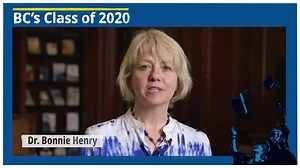 Dr. Bonnie Henry, Provincial Health Officer, shares inspiring words for the 2020 graduating class to let them know that in getting through COVID-19, they have the resiliency to take on anything. Watch other well wishes for the class of 2020 here: https://www.youtube.com/watch?v=osX1J-IzfzY&list=PLbER4Sxdn0R73_2b60oJ65w-i5QazqO6a | Government of British Columbia