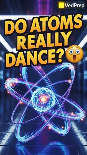 ✨ Do Atoms Really Dance? | Fun Physics Concept Explained | VedPrep Physics Academy