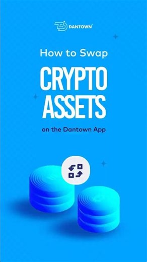 How to Swap Crypto Assets Using the Dantown App