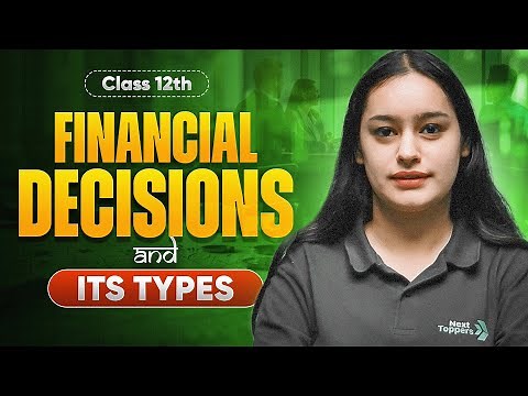 Financial Decisions and Its Types - Class 12 Business Studies