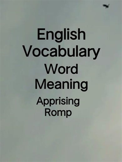 English vocabulary to learn word meaning of Apprising, Romp for daily use and competitive study
