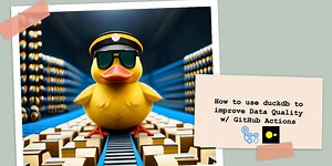 🦆 Effortless Data Quality w/duckdb on GitHub ♾️