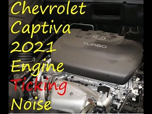 Chevrolet Captiva 2021 Engine Ticking Noise