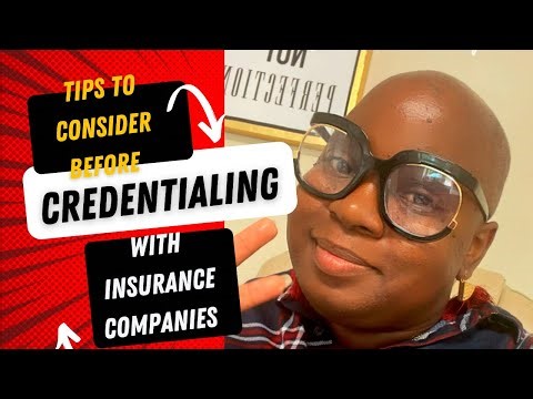 6 things you should consider before credentialing with Insurance Companies