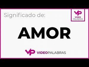 Qué significa AMOR - Significado de AMOR - Video Palabras - Diccionario