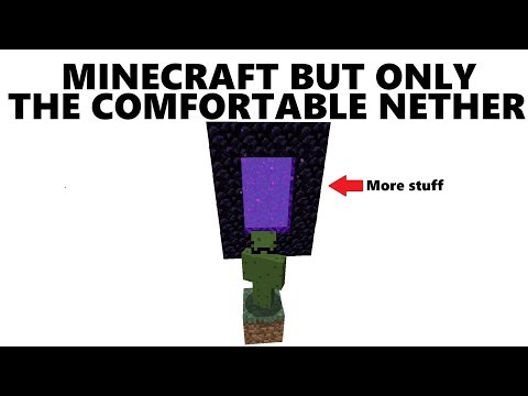 Minecraft but only the COMFORTABLE NETHER