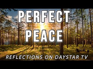 Perfect Peace with Christ // Reflections on Daystar TV