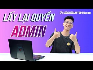 Mất quyền Admin trên Windows 10, đây là cách lấy lại quyền Admin đơn giản nhất