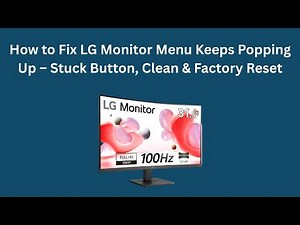 How to Fix LG Monitor Menu Keeps Popping Up – Stuck Button, Clean & Factory Reset