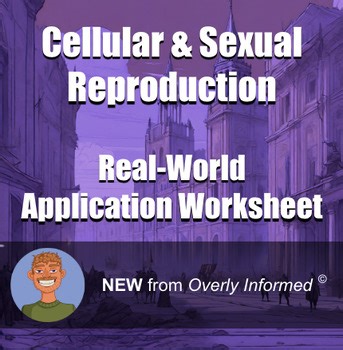 Cellular & Sexual Reproduction Real-World Application Worksheet