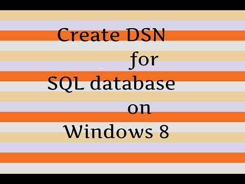 How to create DSN for DATABASE ON SQL SERVER on Windows 8
