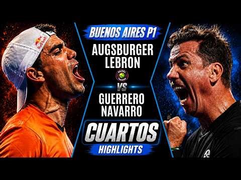 DUELAZO🔥 AUGSBURGER & LEBRÓN VS GUERRERO & NAVARRO | CUARTOS BUENOS AIRES P1 | HIGHLIGHTS