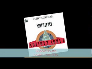 Larry Carlton - BUBBLE SHUFFLE